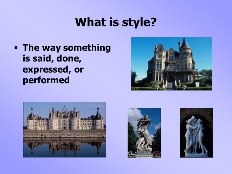 What is style? The way something is said, done, expressed, or performed